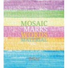 Mosaic of Marks, Words, Material